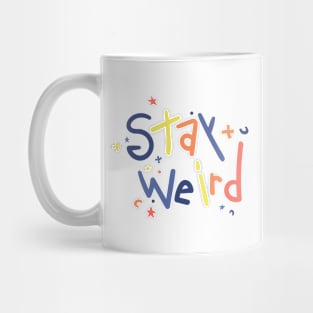 Stay Weird Quote Mug